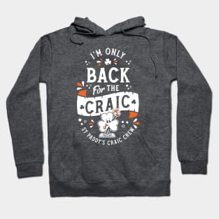 I'm Only Back for the Craic - St Paddy's Day - Shamrock Hoodie